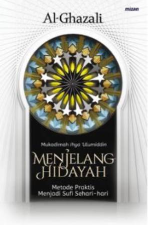 Menjelang Hidayah  = Bidayat al-Hidayat :  Metode Praktis Menjadi Sufi Sehari-hari