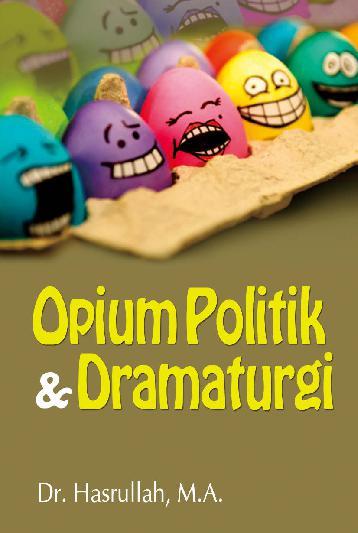 Opium Politik Dan Dramaturgi