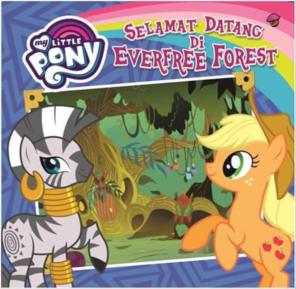 My Little Pony : Selamat Datang di Everfree Forest = Welcome to the Everfree Forest