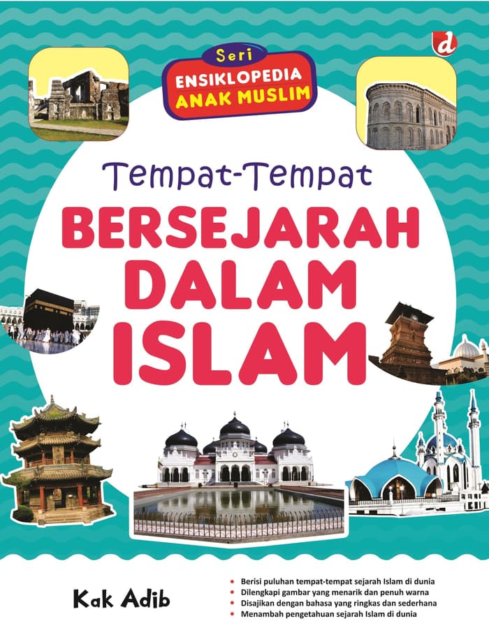 Seri Ensiklopedia Anak Muslim : Tempat-Tempat Bersejarah dalam Islam