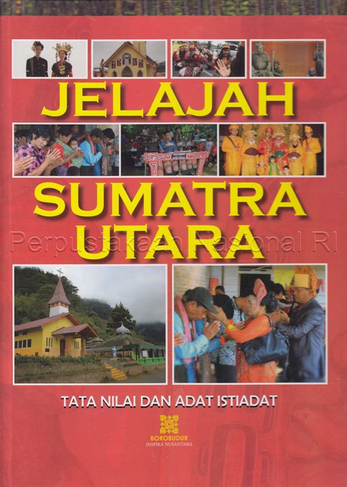Jelajah Sumatera Utara :  Tata Nilai dan Adat Istiadat