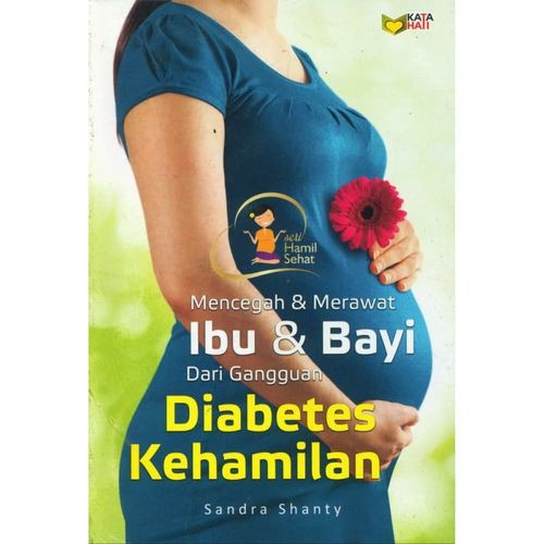 Mencegah & Merawat Ibu & Bayi dari Gangguan Diabetes Kehamilan