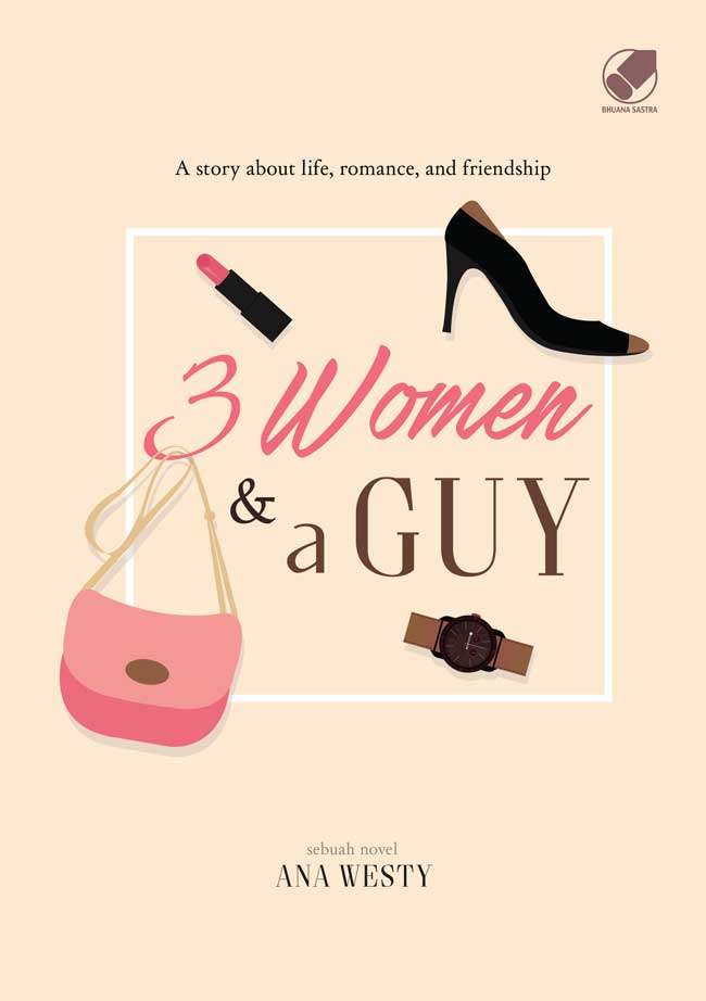 3 Women & Guy :  a story about life, romace, and friendship