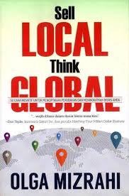 Sell Local Think Global :  50 Cara Inovatif untuk menciptakan perubahan dan meningkatkan bisnis anda