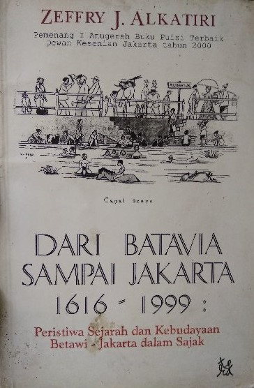 Dari Batavia Sampai Jakarta 1619-1999 :  peristiwa sejarah dan kebudayaan betawi - jakarta dalam sajak