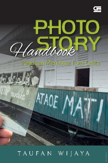 Photo Story Handbook :  Panduan membuat foto cerita