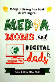 Media Moms & Digital Dads :  Menjadi Orang Tua Bijak di Era Digital