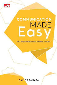 Communication Made Easy :  Kata Siapa Berbicara dan Melobi itu Susah
