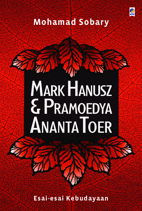 Mark Hanusz dan Pramoedya Ananta Toer :  esai-esai kebudayaan