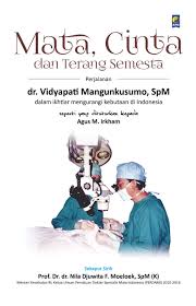 Mata, CInta dan terang semesta :  Perjalanan dr. Vidyapati Mangunkusumo, SpM dalam ikhtiar mengurangi kebutaan di Indonesia