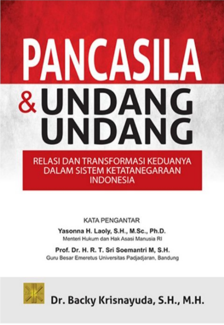 Pancasila dan Undang-Undang :  Relasi Dan Transformasi Keduanya Dalam Sistem Ketatanegaraan Indonesia
