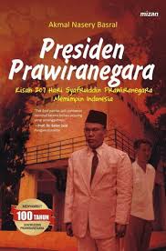 Presiden Prawiranegara :  Kisah 207 hari Syafruddin Prawiranegara memimpin Indonesia