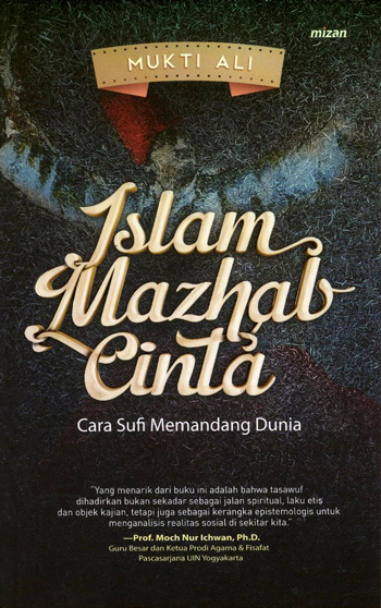 Islam Mazhab Cinta :  Cara Sufi memandang dunia