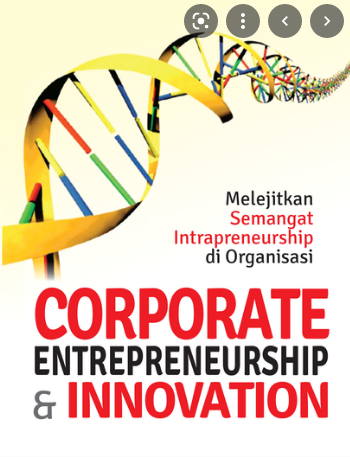 Corporate Entrepreneurship and Innovation :  Melejitkan Semangat Intrapreneurship di Organisasi