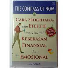The Compass Of Now :  Cara Sederhana dan Efektif Untuk Meraih Kebebasan Finansial dan Emosional