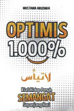 Optimis 1.000% :  Kiat Hidup Penuh Semangat Sepanjang Hari