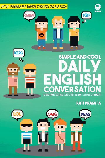 Simple and Cool Daily English Conversation :  Memahami Bahasa Inggris Slang Sesuai Grammar