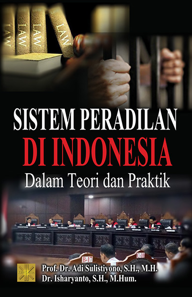 Sistem Peradilan Di Indonesia Dalam Teori Dan Praktik