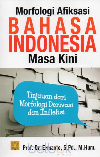 Morfologi Afiksasi Bahasa Indonesia Masa Kini :  Tinjauan dari Morfologi Derivasi dan Infeksi