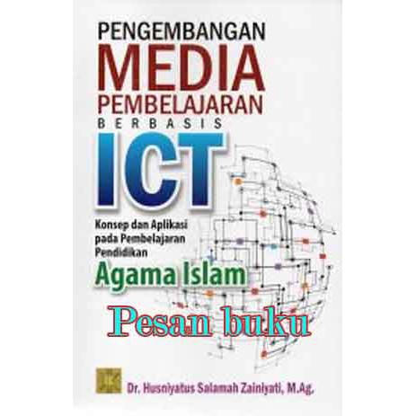 Pengembangan Media Pembelajaran Berbasis ICT :  Konsep Dan Aplikasi Pada Pembelajaran Pendidikan Agama Islam