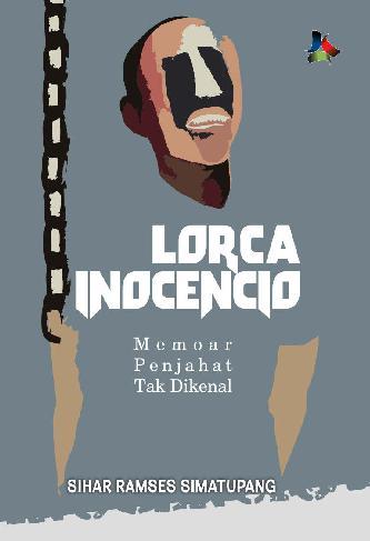 Lorca Inocencio :  memoar penjahat tak dikenal