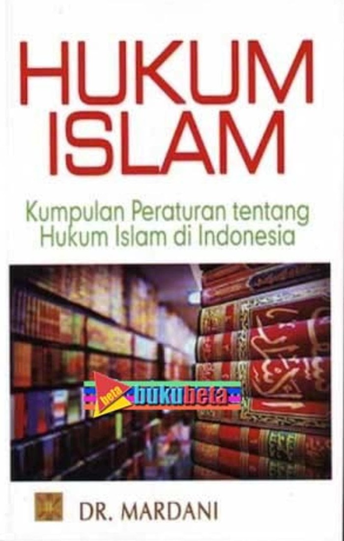 Hukum Islam :  Kumpulan Peraturan Tentang Hukum Islam Di Indonesia