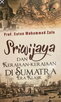 Sriwijaya Dan Kerajaan-Kerajaan Di Sumatera Era Klasik