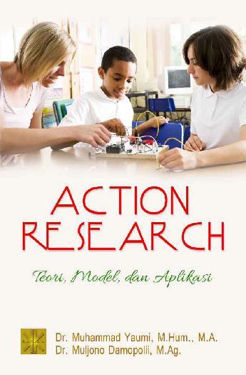 Action Research :  Teori, Model, & Aplikasi