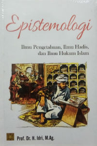 Epistemologi :  Ilmu Pengetahuan, Ilmu Hadis, dan Ilmu Hukum Islam