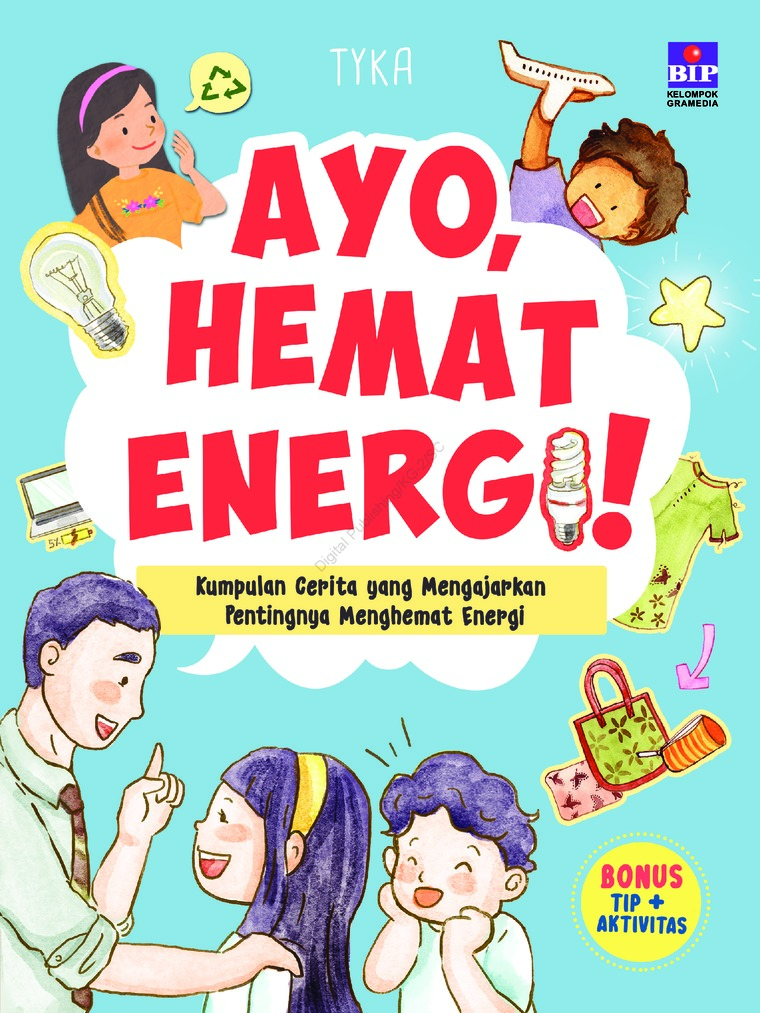 Ayo, Hemat Energi! :  Kumpulan Cerita yang Mengajarkan Pentingnya Menghemat Energi
