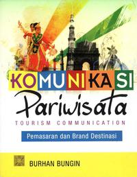 Komunikasi Pariwisata (Tourism Communication) :  Pemasaran dan brand Destinasi