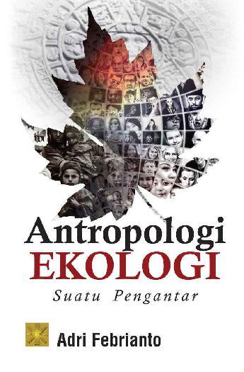 Antropologi Ekologi :  Suatu Pengantar