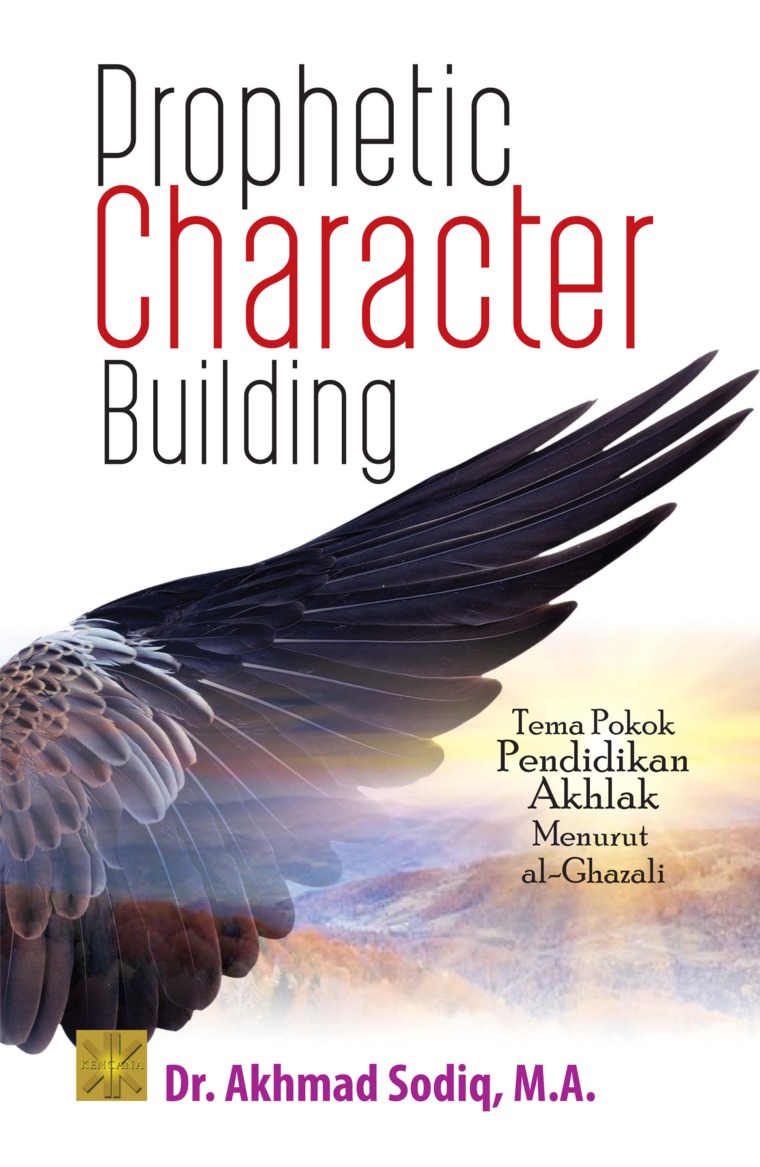 Prophetic Character Building :  Tema Pokok Pendidikan Akhlak Menurut Al-Ghazali