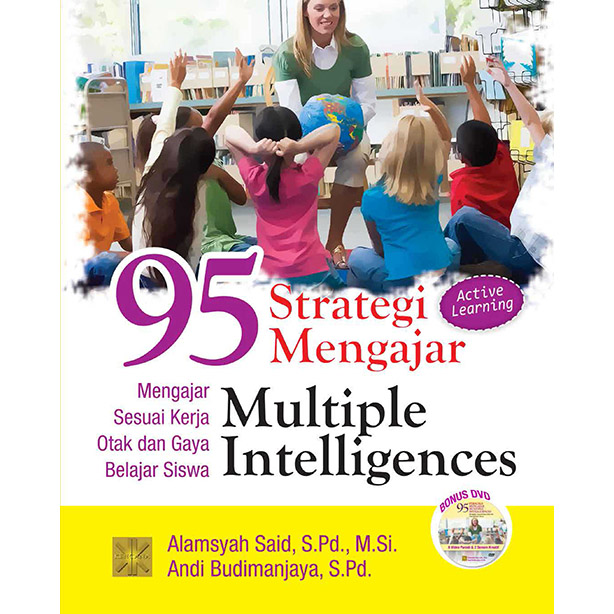 95 Strategi Mengajar Multiple Intelligences :  Mengajar Sesuai Kerja Otak dan Gaya Belajar Siswa