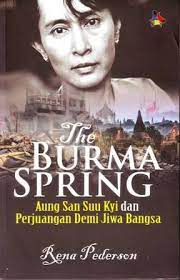 The Burma Spring :  Aung San Suu Kyi Dan Perjuangan Demi Jiwa Bangsa