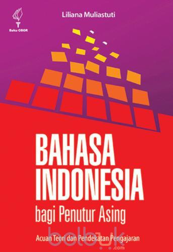 Bahasa Indonesia Bagi Penutur Asing :  Acuan Teori dan Pendekatan Pengajaran