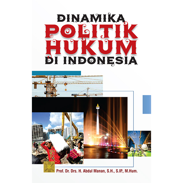 Dinamika Politik Hukum Di Indonesia