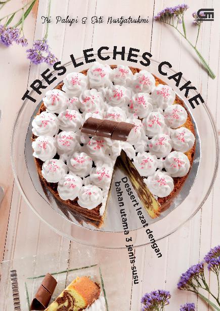 Tres Leches Cake :  Dessert Lezat Dengan Bahan Utama 3 Jenis Susu