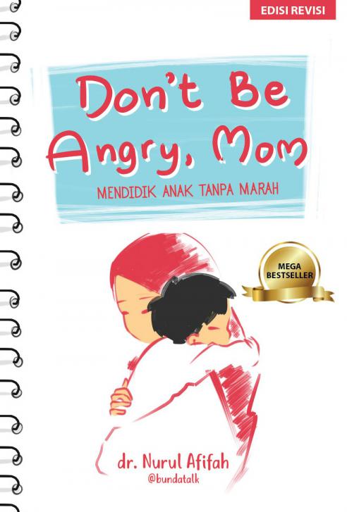 Don't be angry, mom :  mendidik anak tanpa marah