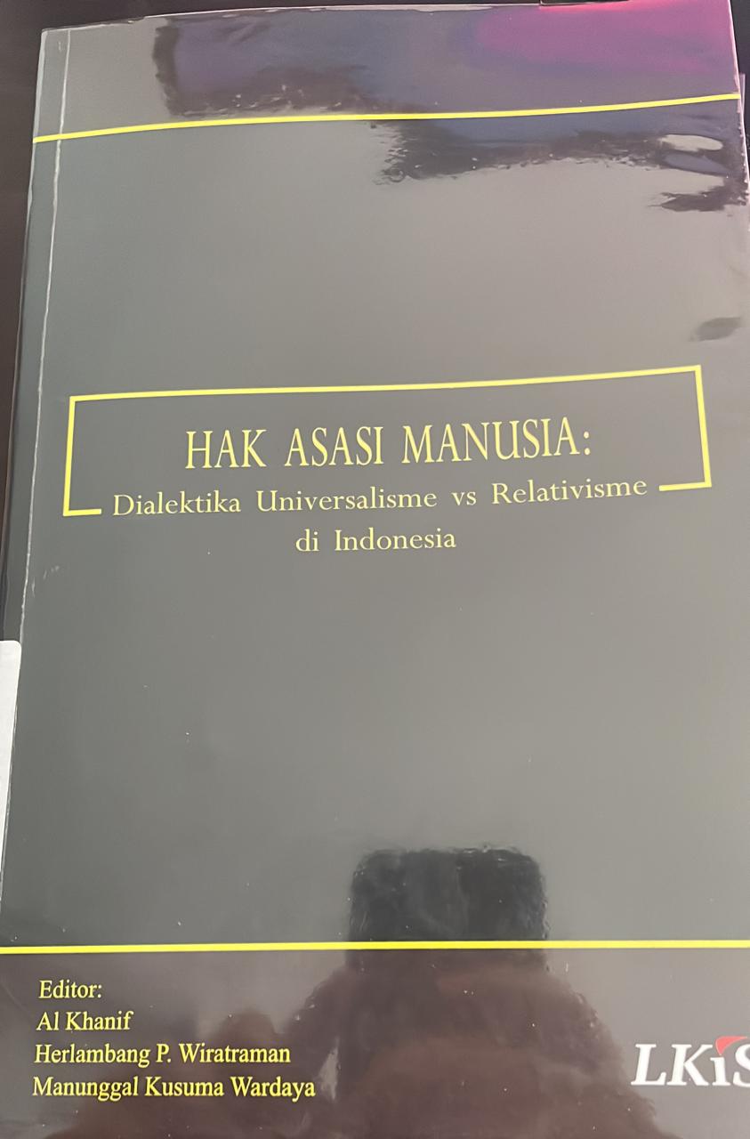 Hak Asasi Manusia :  Dialektika Universalisme vs Relativisme di Indonesia