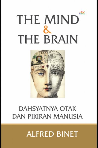 The Mind & The Brain :  Dahsyatnya Otak dan Pikiran Manusia