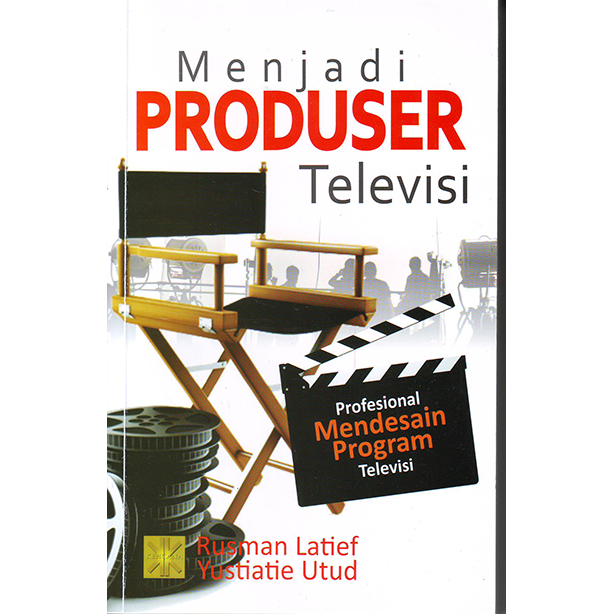 Menjadi produser televisi :  profesional mendesain program televisi