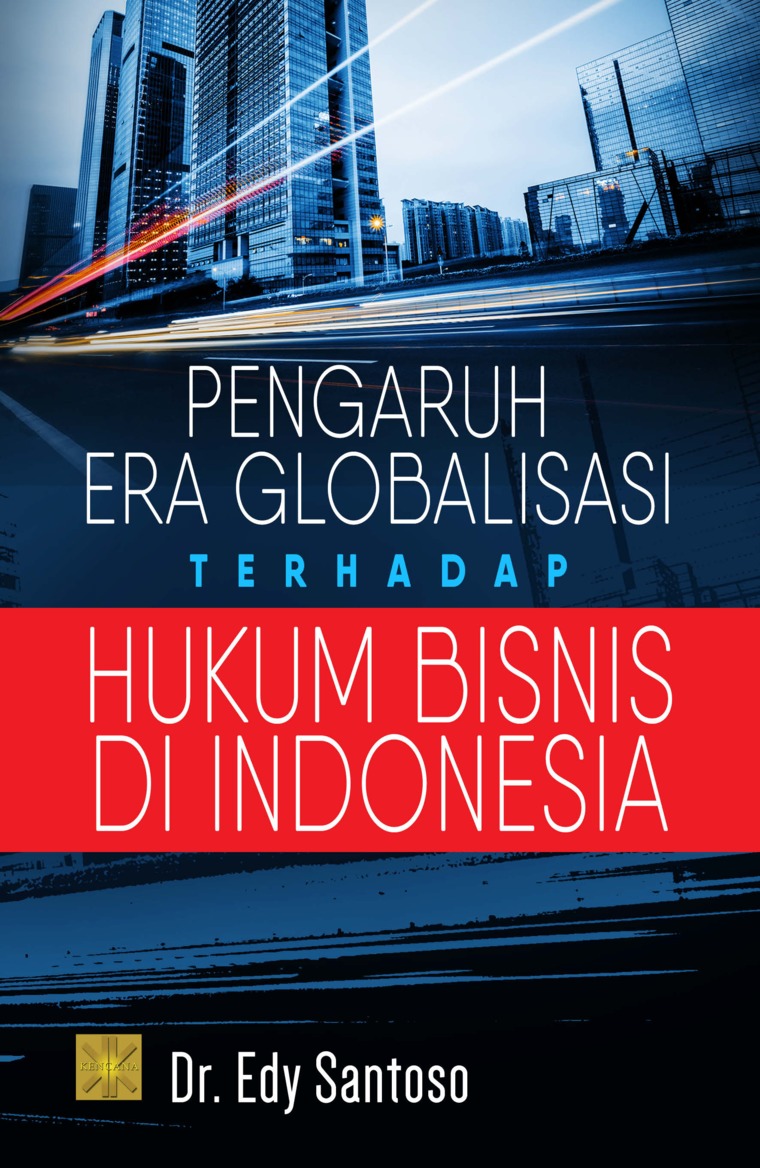 Pengaruh Era Globalisasi Terhadap Hukum Bisnis Di Indonesia