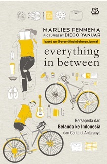 Everything in Between :  Bersepeda dari Belanda ke Indonesia dan Cerita di Antaranya