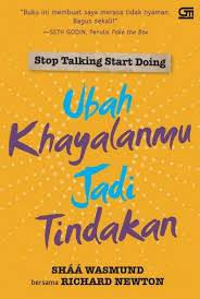 Stop Talking Start Doing :  Ubah Khayalanmu Jadi Tindakan