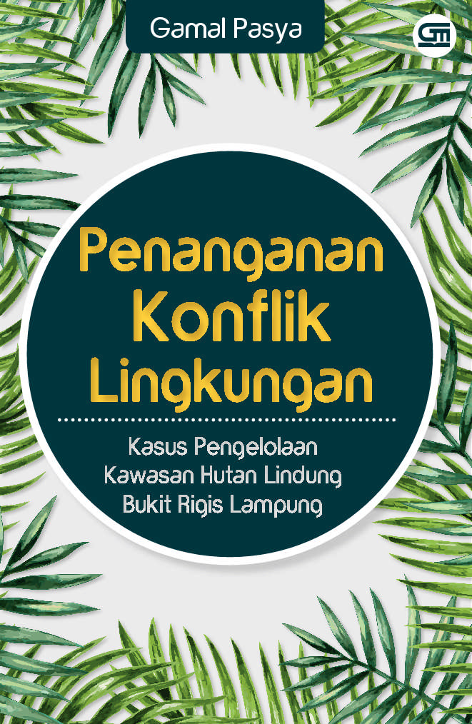 Penanganan Konflik Lingkungan :  Kasus Pengelolaan Kawasan Hutan Lindung Bukit Rigis Lampung
