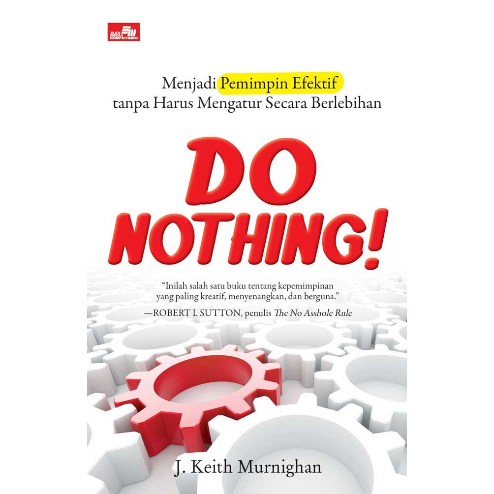 Do Nothing! :  Menjadi Pemimpin Efektif Yanpa Harus Mengatur Secara Berlebihan