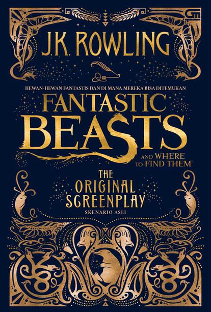 Hewan-Hewan Fantastis dan di Mana Mereka Bisa ditemukan Skenario Asli = Fantastic Beasts and Where to Find Them The Original Screenplay