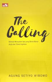The calling :  rahasia menyadari apa yang benar-benar anda dan tuhan inginkan