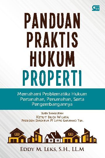 Panduan praktis hukum properti :  memahami problematika hukum pertahanan, perumahan, serta pengembangannya